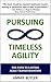Pursuing Timeless Agility: ...