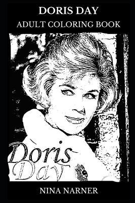 Doris Day Adult Coloring Book: Grammy Lifetime Achievement Award Winner and Legendary Actress, Hollywood Diva and Cultural Icon Inspired Adult Coloring Book