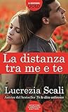 La distanza tra me e te by Lucrezia Scali