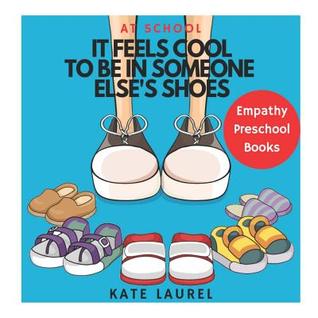 It Feels Cool To Be In Someone Else's Shoes At School - Empathy Preschool Books: Empathy Books for Toddlers, Empathy Picture Books, Empathy Books for Children, Empathy Books for Kids, Empathy Workbook for Kids