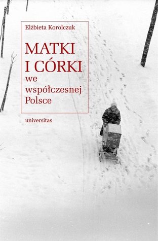 Matki i córki we współczesnej Polsce (Paperback)