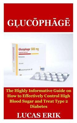 GĻucŌphĀgĒ: The Highly Informative Guide on How to Effectively Control High Blood Sugar and Treat Type 2 Diabetes