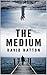 The Medium by David Hatton The Medium by David Hatton
