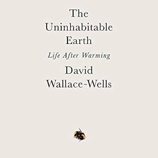 The Uninhabitable Earth: Life After Warming