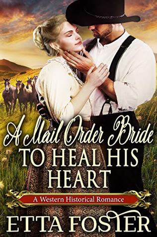 A Mail Order Bride to Heal his Heart (Mail Order Brides, #3)