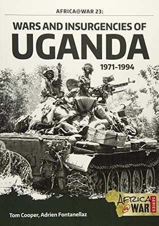 Wars and Insurgencies of Uganda 1971-1994 (Africa@War, # 23)