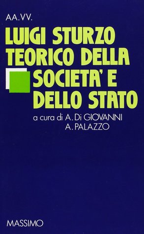 Luigi Sturzo teorico della società e dello Stato nelle opere dell'esilio