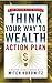 Think Your Way to Wealth Action Plan (Master Class Series)