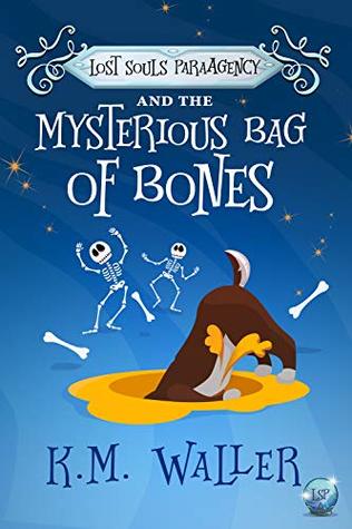 Lost Souls ParaAgency and the Mysterious Bag of Bones (Lost Souls ParaAgency #4)