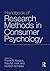 Handbook of Research Methods in Consumer Psychology
