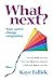 What Next?: Your career-cha...
