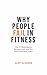 Why People Fail In Fitness by Alex Alvarez