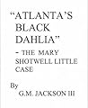 "ATLANTA'S BLACK DAHLIA" -- THE MARY SHOTWELL LITTLE CASE