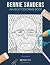 BERNIE SANDERS: AN ADULT COLORING BOOK: A Bernie Sanders Coloring Book For Adults