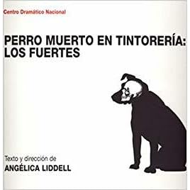 Perro Muerto En Tintoreria Los Fuertes Angelica Liddell