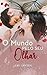 O Mundo Pelo Seu Olhar by Lih Santos