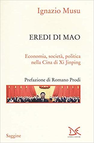 Eredi di Mao: Economia, società, politica nella cina di Xi Jinping
