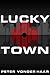 Lucky Town: A Clarke & Clar...