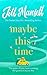 Maybe This Time