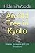An Old Tree in Kyoto: How a Japanese girl got freedom (Hidemi's Rambling)