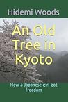 An Old Tree in Kyoto by Hidemi Woods