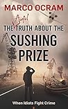 The Awful Truth About the Sushing Prize by Marco Ocram