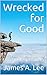 Wrecked for Good: From Medi...