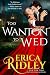 Too Wanton to Wed (Gothic Love Stories, #4)