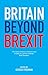 Britain Beyond Brexit by George Freeman
