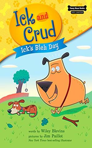 Ick's Bleh Day: Book 1 (Ick and Crud)