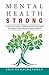Mental Health Strong by Erin Ramachandran Mental Health Strong by Erin Ramachandran