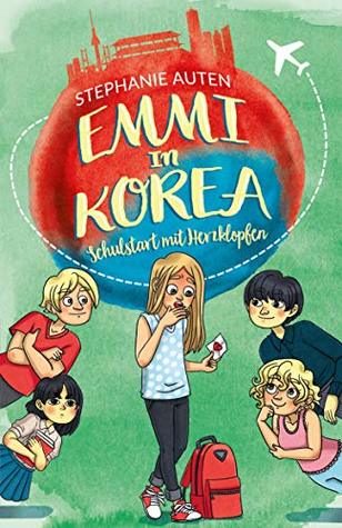 Emmi in Korea 3: Schulstart mit Herzklopfen (Emmi in Korea, #3)