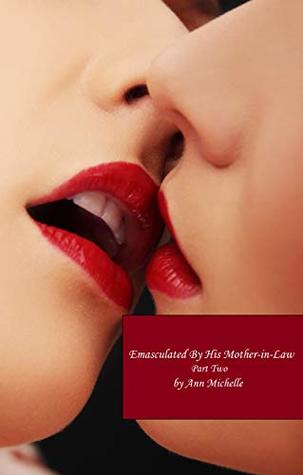 Emasculated By His Mother-in-Law: Part Two (Kindle Edition)