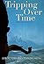 Tripping Over Time