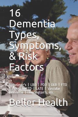 16 Dementia Types, Symptoms, & Risk Factors: Alzheimer's | LBD | PDD | DLB | FTD | PPA | bvFTD | LATE | Vascular Dementia | Huntington's, etc.