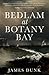 Bedlam at Botany Bay by James Dunk