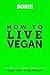BOSH! How to Live Vegan