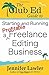 The Club Ed Guide to Starting and Running a Profitable Freelance Editing Business