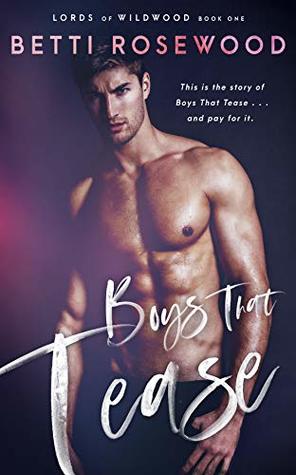 Boys That Tease (Lords of Wildwood, #1)