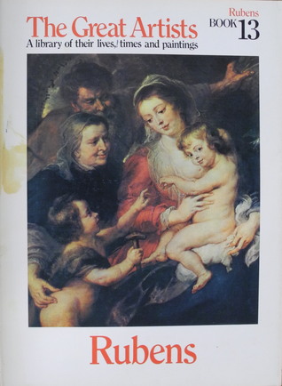 Rubens (The Great Artists - A library of their lives, times and paintings #13)