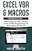 Excel VBA & Excel Macros: Mastering Excel VBA, Tips and Tricks of VBA Programming and Mastering Excel Macros