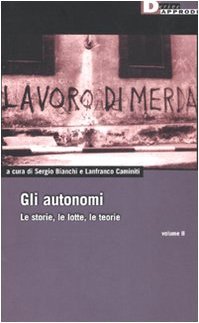 Gli autonomi – volume II. Le storie, le lotte, le teorie (Paperback)