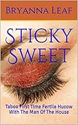 Sticky Sweet: Taboo First Time Fertile Hucow With The Man Of The House