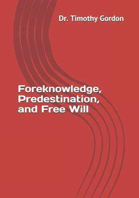 Foreknowledge, Predestination, and Free Will (Basic Bible Doctrines)