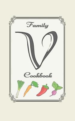 Family Cookbook: Monogram initial V - Blank cookbooks to write in