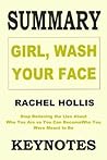 SUMMARY: GIRL, WASH YOUR FACE: Stop Believing the Lies About Who You Are so You Can Become Who You Were Meant to Be (Key Takeaways & Analysis from Rachel Hollis's book)