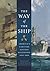 The Way of the Ship: America's Maritime History Reenvisoned, 1600-2000