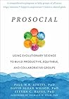 Book cover for Prosocial: Using Evolutionary Science to Build Productive, Equitable, and Collaborative Groups