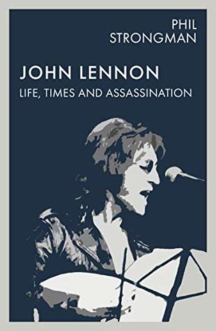 John Lennon: Life, Times and Assassination (Kindle Edition)