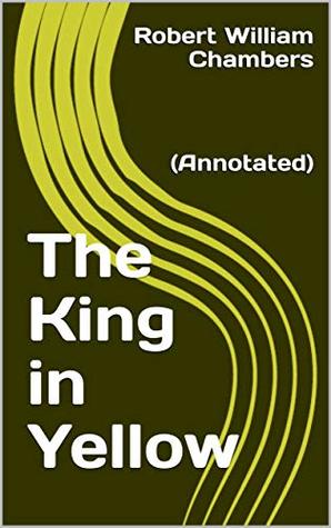 The King in Yellow: (Annotated)